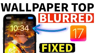 How to Fix TOP PART of Lock screen Wallpaper Getting Blurred in iOS 17 on iPhone