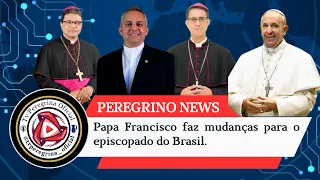 Papa Francisco faz mudanças para o episcopado do Brasil - Peregrino News | Tv Peregrina Oficial