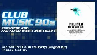 Philippe B, Todd Terry - Can You Feel It (Can You Party) - Original Mix - ClubMusic90s