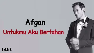 Afgan - Untukmu Aku Bertahan | Lirik Lagu Indonesia