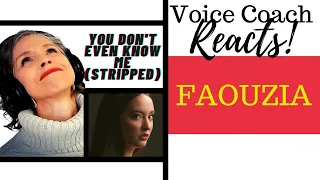 Faouzia - You Don't Even Know Me (Stripped) FIRST LISTEN Vocal Coach Reacts & Deconstructs