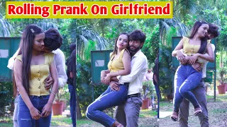 Rolling Prank On Girlfriend ( Gone Romantic ) || Prank On Girlfriend || Ashu Gupta