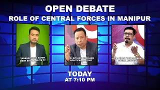 OPEN DEBATE on  Role of central forces in Manipur  | 30th April  2024