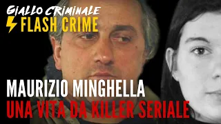 MAURIZIO MINGHELLA, UNA VITA DA KILLER SERIALE - Giallo Criminale / Flash Crime