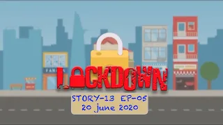 Lockdown || Story 13 || EP- 05 || 20.06.2020  ||