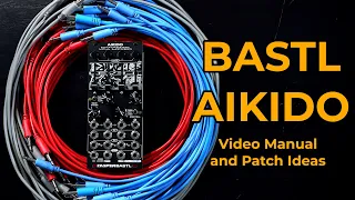 Bastl Aikido - Video Manual and Patch Ideas