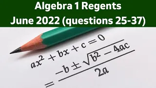 Algebra 1 Regents June 2022 (questions 25-37)
