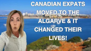 The Truth About Living in the Algarve  I  Canadian Expats Tell All!  I  LIVING IN THE ALGARVE