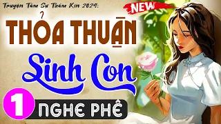 [HOT] Thỏa Thuận Sinh Con - Tập 1 - Truyện ngôn tình thầm kín đêm khuya 2024 #Mcthuymai