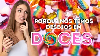 PORQUE AS PESSOAS TEM DESEJOS POR DOCES 🍬