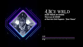 Juice WRLD - Scar Tissue (RHCP AI COVER SONG)