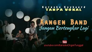 Kangen Band - Jangan Bertengkar Lagi | Karaoke Keyboard Tanpa Vokal