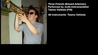 Teemu Vehkala - Three Friends (Eduard Artemiev) OST
