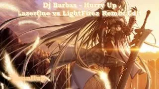 Dj Barbas - Hurry Up (Lazerf!ne vs LightFirez Remix Edit) (Nightcore)