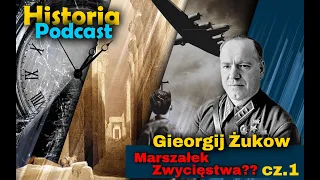 Historia Podcast. Gieorgij Żukow Marszałek Zwycięstwa? cz.1 Płk Tomasz Lisiecki, Płk Maciej Korowaj