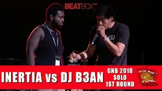 Inertia vs DJ B3AN |  GNB 2018 | Solo - First Round