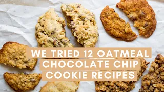 We Tried 12 Oatmeal Chocolate Chip Cookie Recipes