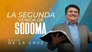 La segunda venida de Sodoma | Pr. David de la Cruz | VNPEM Norte