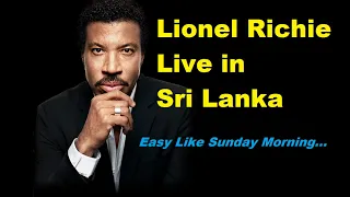 Lionel Richie Live in Sri Lanka ♫ (Easy Like Sunday Morning)