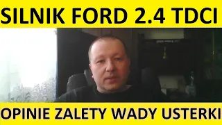 Silnik Ford 2.4 TDCi opinie, recenzja, zalety, wady, usterki, awarie, spalanie, rozrząd, olej.