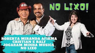 CRISTIAN E RALF JOGARAM MUSICA DA ROBERTA MIRANDA NO LIXO