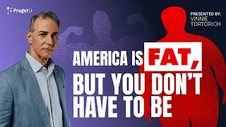 America Is Fat, but You Don’t Have to Be | 5-Minute Videos