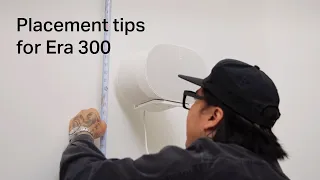 Placement tips for Sonos Era 300