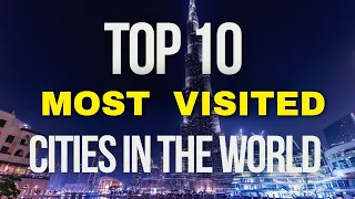 Top 10 Most Visited Cities in 2023 | Discover the World