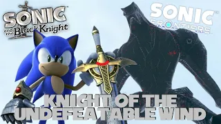 Knight of the Undefeatable Wind (SatBK X Sonic Frontiers)