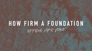 How Firm a Foundation | Reawaken Hymns | Official Lyric Video