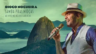Diogo Nogueira - Samba Pras Moças - Ao Vivo no Noites Cariocas (visualizer)