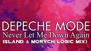Depeche Mode - Never Let Me Down Again (Island & Morych Logic Mix)