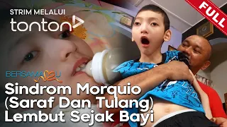 [FULL] Bersamamu | 5 May - Sindrom Morquio Atau Saraf Dan Tulang Lembut Sejak Bayi | Tonton