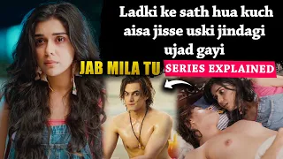 Jab Mila tu Webseries Explained in Hindi | Jab Mila tu Episode 1 & 2 Explained