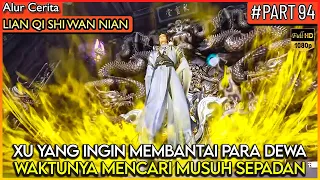 XU YANG INGIN MEMBANTAI SEMUA DEWA TERKUAT !! - Alur Cerita Donghua #LQSWN PART 94