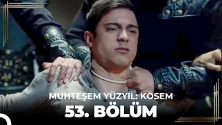 Muhteşem Yüzyıl: Kösem 53. Bölüm