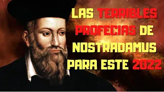 LAS PREDICCIONES MÁS INQUIETANTES DE NOSTRADAMUS PARA EL AÑO 2022