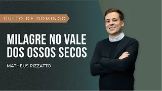 MILAGRE NO VALE DOS OSSOS SECOS | Matheus Pizzatto - 04.09.22