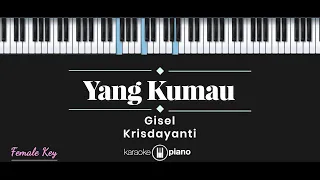 Yang Kumau - Krisdayanti / Gisel (KARAOKE PIANO - FEMALE KEY)