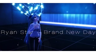 【MMD】- Ryan Star – Brand New Day 【60 fps】