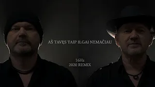 16Hz - Aš tavęs taip ilgai nemačiau /2020 REMIX/