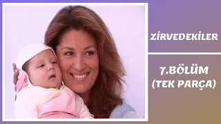 Zirvedekiler | 7. Bölüm