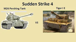 Sudden Strike 4: M26 Pershing Tank vs Tiger I E Tank