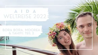 AIDA Weltreise 2022 - Bora Bora, Moorea & Tahiti: Teil 2 - VLOG Teil 18