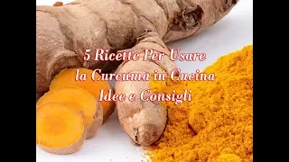 Curcuma 5 Ricette per Usarla in Cucina Idee e Consigli