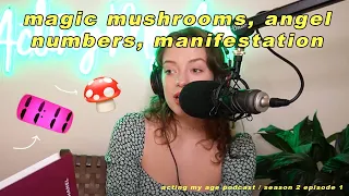 my first magic mushroom experience 🍄 AMA PODCAST S2 EP1 / angel numbers + manifestation