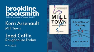 Author Panel: Kerri Arsenault (Mill Town) and Jaed Coffin (Roughhouse Friday)