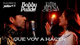 Elida Reyna Y Avante - Que Voy A Hacer feat Bobby Pulido (Video Oficial)