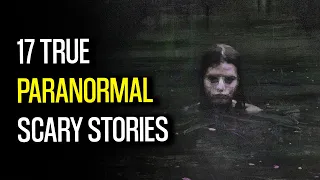 My Ghost Stories - 17 True Paranormal Stories