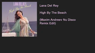 Lana Del Rey - High By The Beach (Maxim Andreev Nu Disco Remix Edit)